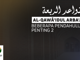 Al-Qawâ'idul Arba'ah Beberapa Pendahuluan Penting 2