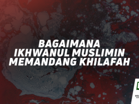Bagaimana Ikhwanul Muslimin Memandang Khilafah