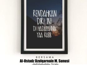 Rendahkan diri ini di hadapanmu ya Rabb